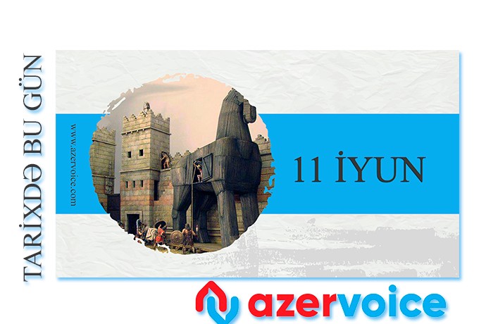 Tarixdə bu gün - 11 İyun