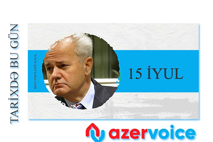 Tarixdə bu gün - 15 İyul