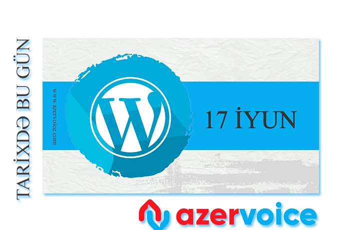 Tarixdə bu gün - 17 İyun