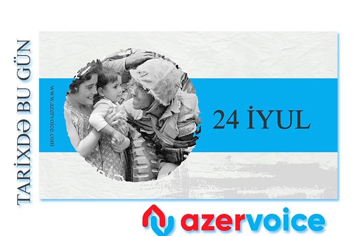Tarixdə bu gün - 24 İyul