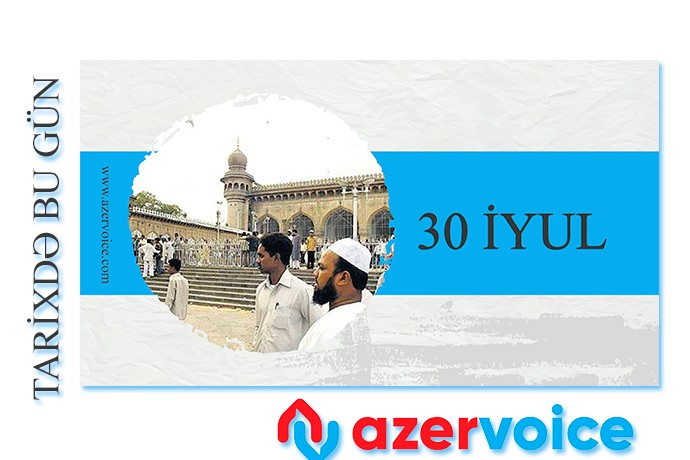 Tarixdə bu gün - 30 İyul