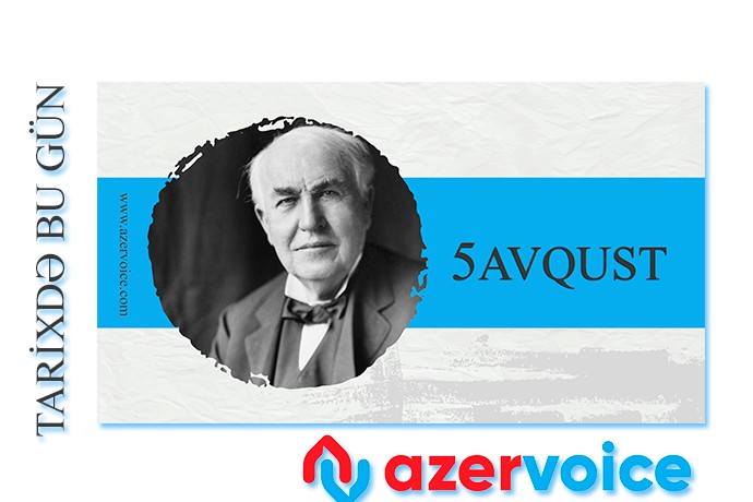 Tarixdə bu gün – 5 Avqust