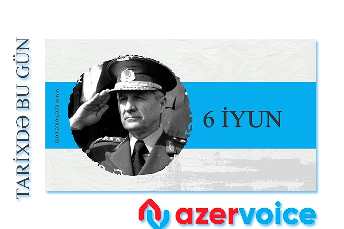 Tarixdə bu gün - 6 İyun