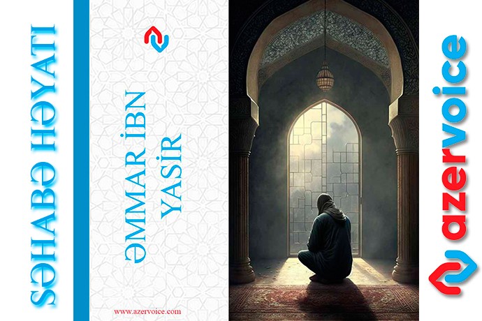 Əmmar ibn Yasir: Hicrətdən Şəhadətə Uzanan Bir Həyat
