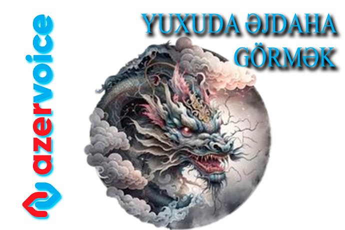 Yuxuda əjdaha görmək necə yozulur?