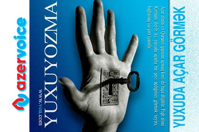 Yuxuda açar görmək necə yozulur?