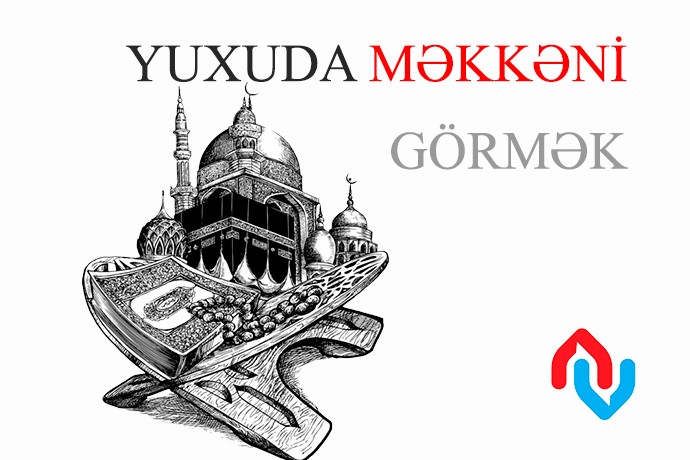 Yuxuda Məkkəni görmək necə yozulur?