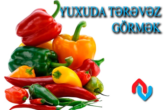 Yuxuda tərəvəz görmək necə yozulur?