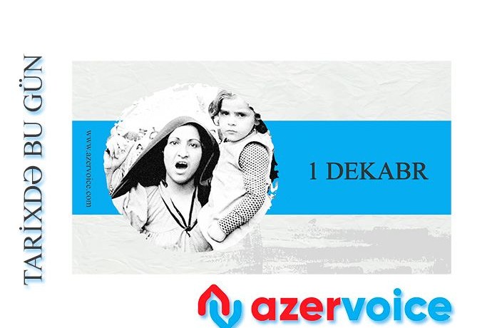 Tarixdə bu gün – 1 Dekabr