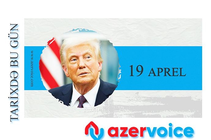 Tarixdə bu gün – 19 Aprel
