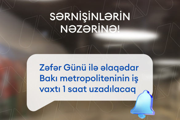 Zəfər Gününün ilə əlaqədar Bakı Metropoliteninin iş rejimini 1 saat uzadılacaq