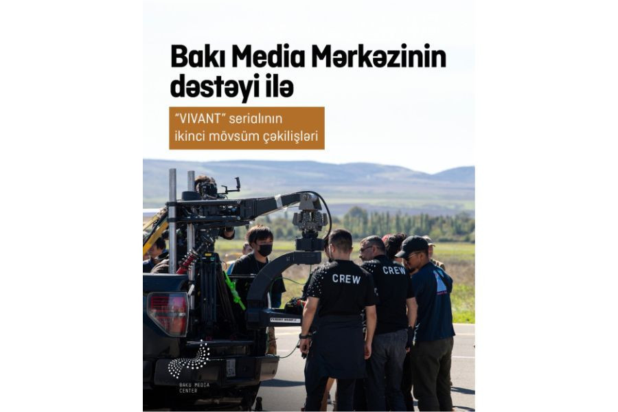 Bakı Media Mərkəzinin dəstəyi ilə VIVANT serialının Azərbaycandakı çəkilişləri uğurla yekunlaşıb
