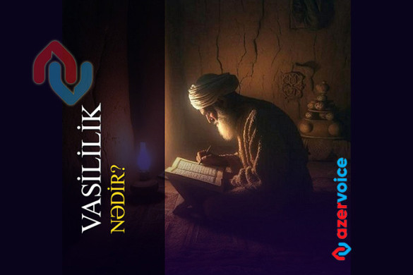 İslam məzhəbləri tarixində vasililik cərəyanı nədir?
