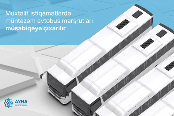 Müxtəlif istiqamətlərdə müntəzəm avtobus marşrutları müsabiqəyə çıxarılır