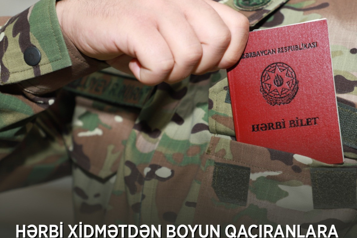 Hərbi xidmətdən boyun qaçıranlara qarşı qaydalar sərtləşdirilir