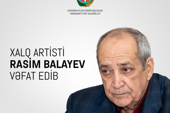 Xalq artisti Rasim Balayev vəfat edib