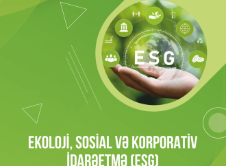 Ekoloji, sosial və korporativ idarəetmə prinsiplərinin tətbiqinin biznes üçün əhəmiyyəti