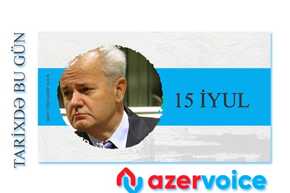 Tarixdə bu gün - 15 İyul