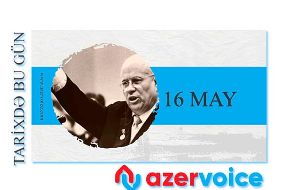 Tarixdə bu gün – 16 May