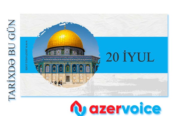 Tarixdə bu gün - 20 İyul