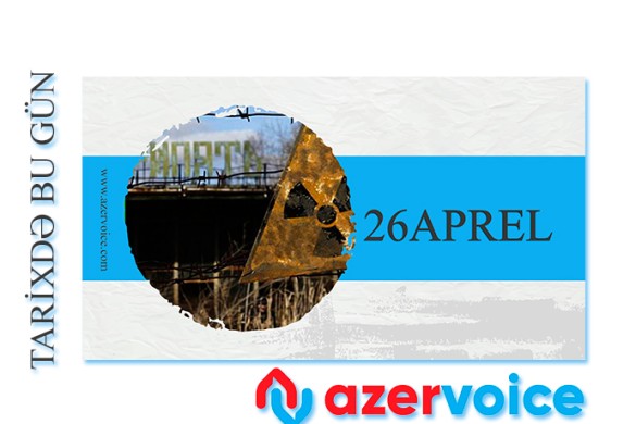 Tarixdə bu gün – 26 Aprel