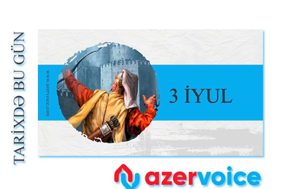 Tarixdə bu gün - 3 İyul