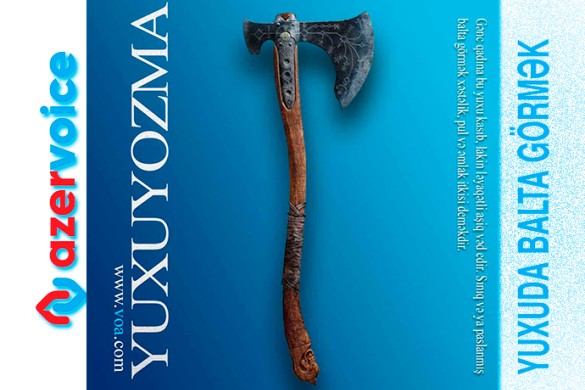 Yuxuda balta görmək necə yozulur?