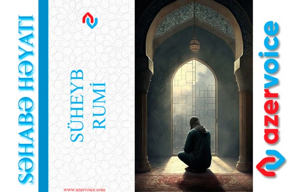 Bizansda köləlikdən səhabəliyə: Süheyb Ruminin həyatı