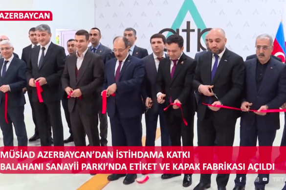 MÜSİAD Azərbaycan sərmayələri ilə məşğulluğa töhfə verməyə davam edir